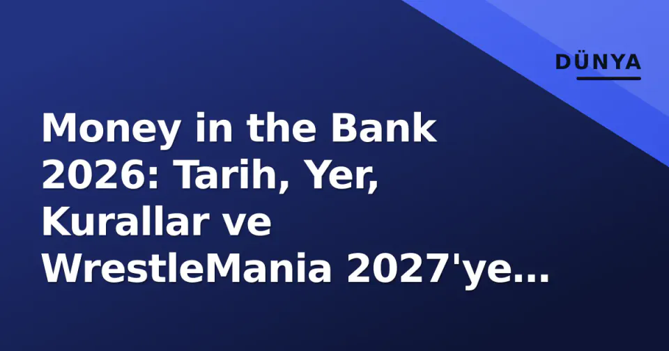 Money in the Bank 2026: Tarih, Yer, Kurallar ve WrestleMania 2027'ye Giden Kritik Yol Haritası görseli