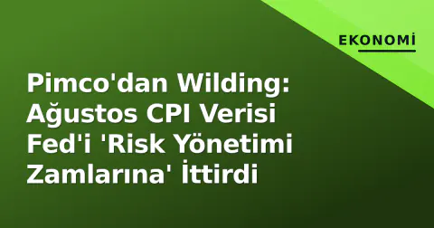 Pimco'dan Wilding: Ağustos CPI Verisi Fed'i 'Risk Yönetimi Zamlarına' İttirdi