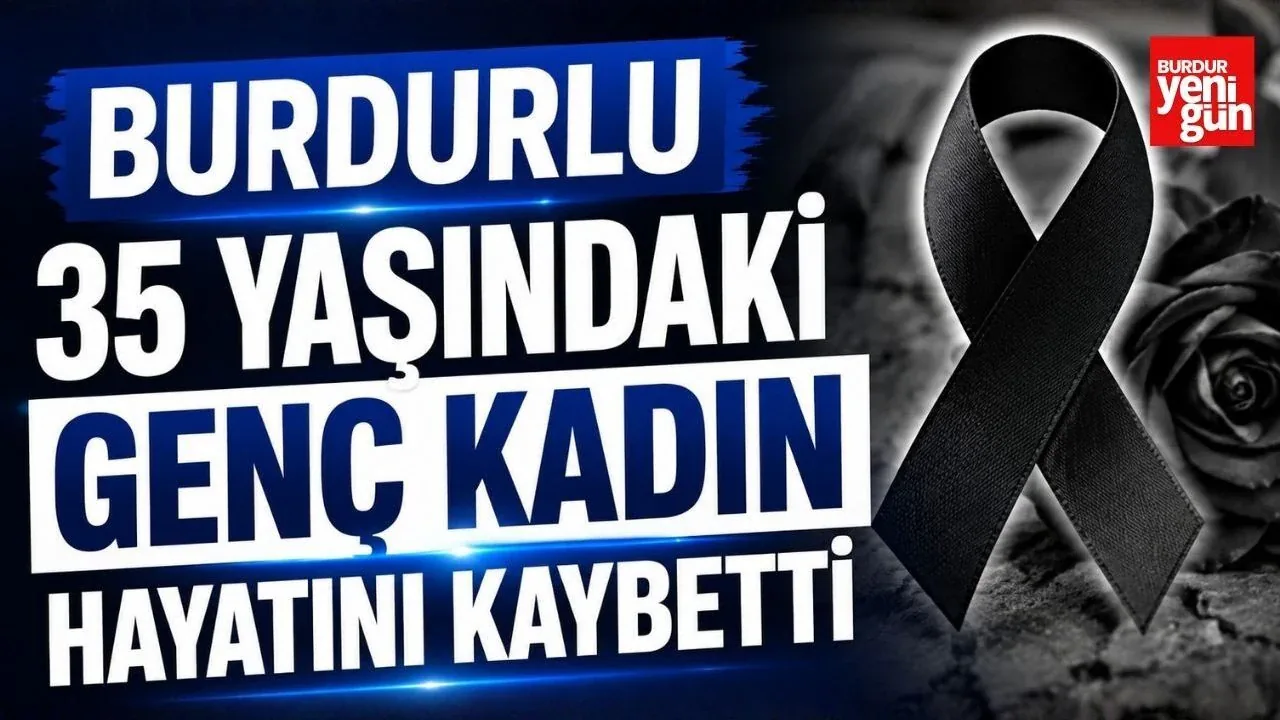 Burdur'da Yasemin Şimşek Vefat Etti Burdur'da Yasemin Şimşek Vefat Etti