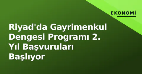 Riyad'da Gayrimenkul Dengesi Programı 2. Yıl Başvuruları Başlıyor