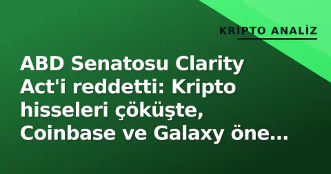 ABD Senatosu Clarity Act'i reddetti: Kripto hisseleri çöküşte, Coinbase ve Galaxy öne çıktı