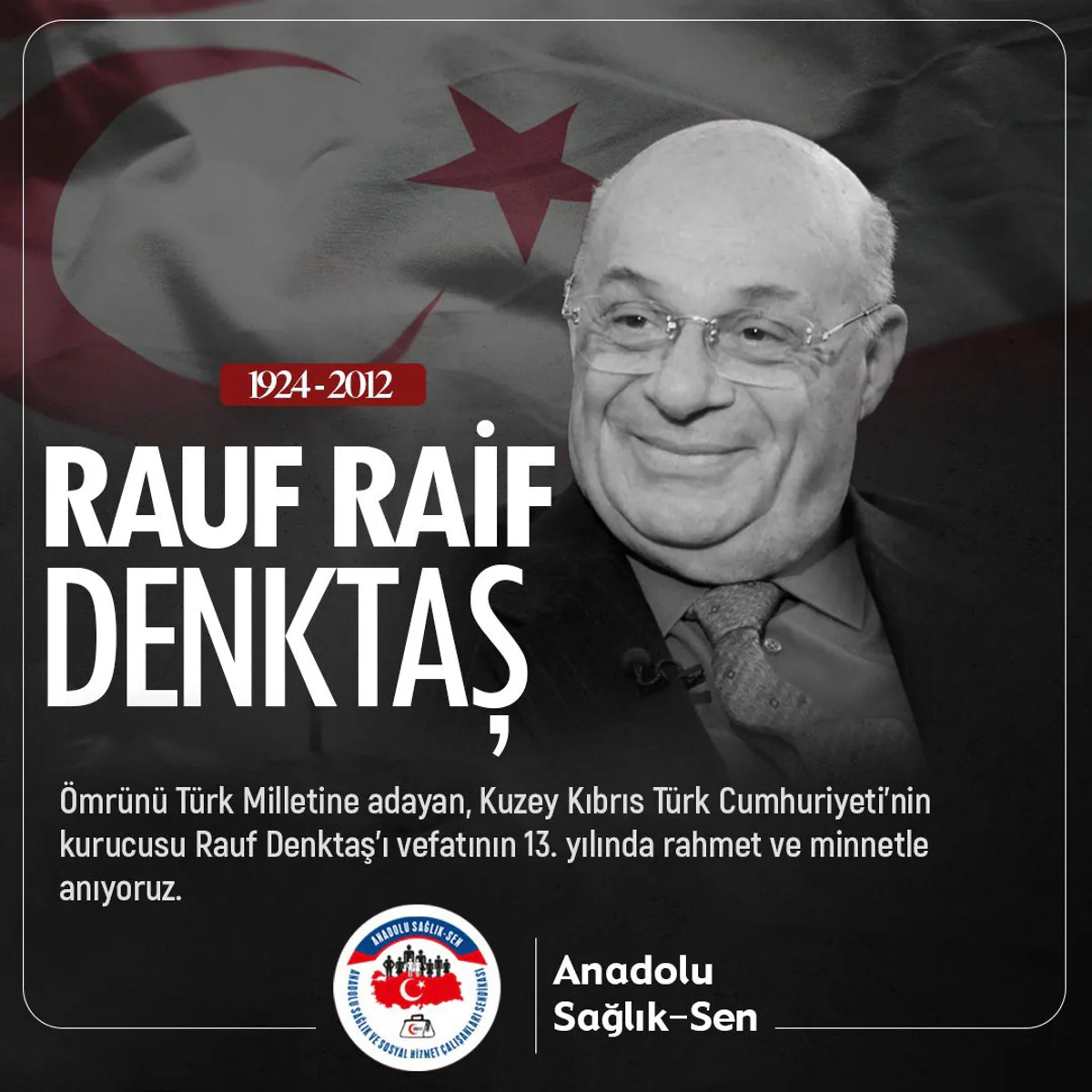 Kuzey Kıbrıs Türk Cumhuriyeti'nin Kurucu Lideri Rauf Raif Denktaş'ı Anıyoruz Kuzey Kıbrıs Türk Cumhuriyeti'nin Kurucu Lideri Rauf Raif Denktaş'ı Anıyoruz