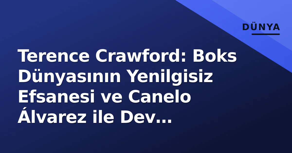 Terence Crawford: Boks Dünyasının Yenilgisiz Efsanesi ve Canelo Álvarez ile Dev Rekabet Terence Crawford: Boks Dünyasının Yenilgisiz Efsanesi ve Canelo Álvarez ile Dev Rekabet