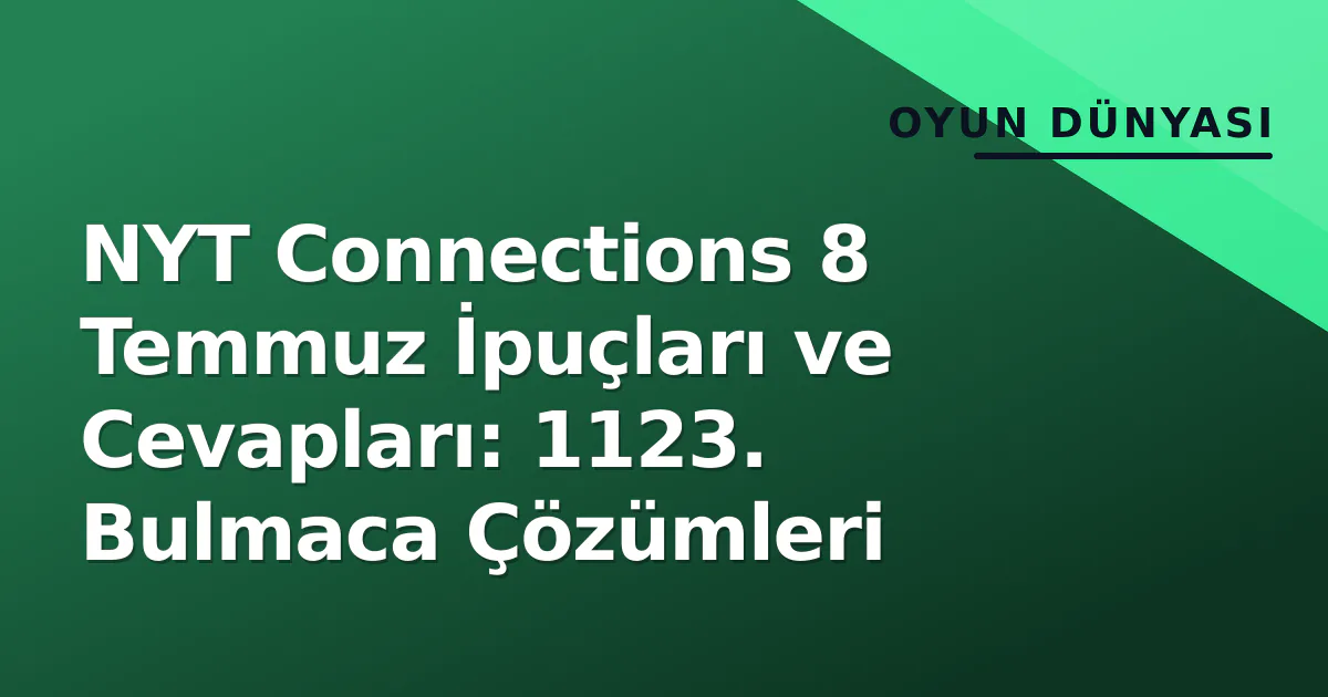 NYT Connections 8 Temmuz İpuçları ve Cevapları: 1123. Bulmaca Çözümleri NYT Connections 8 Temmuz İpuçları ve Cevapları: 1123. Bulmaca Çözümleri