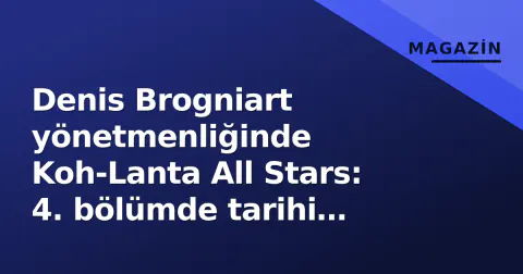 Denis Brogniart yönetmenliğinde Koh-Lanta All Stars: 4. bölümde tarihi kaos, 5 elenme ve sürpriz dönüş