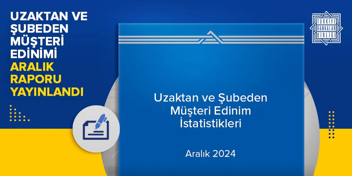Türkiye Bankalar Birliği'nden Müşteri Ediniminde Uzaktan Başvuru Yönteminin Yükselişi Türkiye Bankalar Birliği'nden Müşteri Ediniminde Uzaktan Başvuru Yönteminin Yükselişi