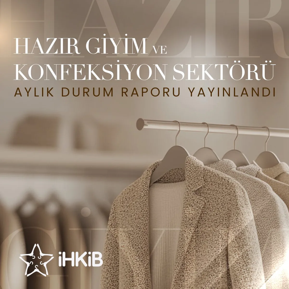 İstanbul Hazır Giyim ve Konfeksiyon İhracatçıları Birliği'nden Aylık Durum Raporu İstanbul Hazır Giyim ve Konfeksiyon İhracatçıları Birliği'nden Aylık Durum Raporu