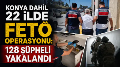 22 İlde FETÖ Operasyonu: Konya Dahil 128 Şüpheli Yakalandı