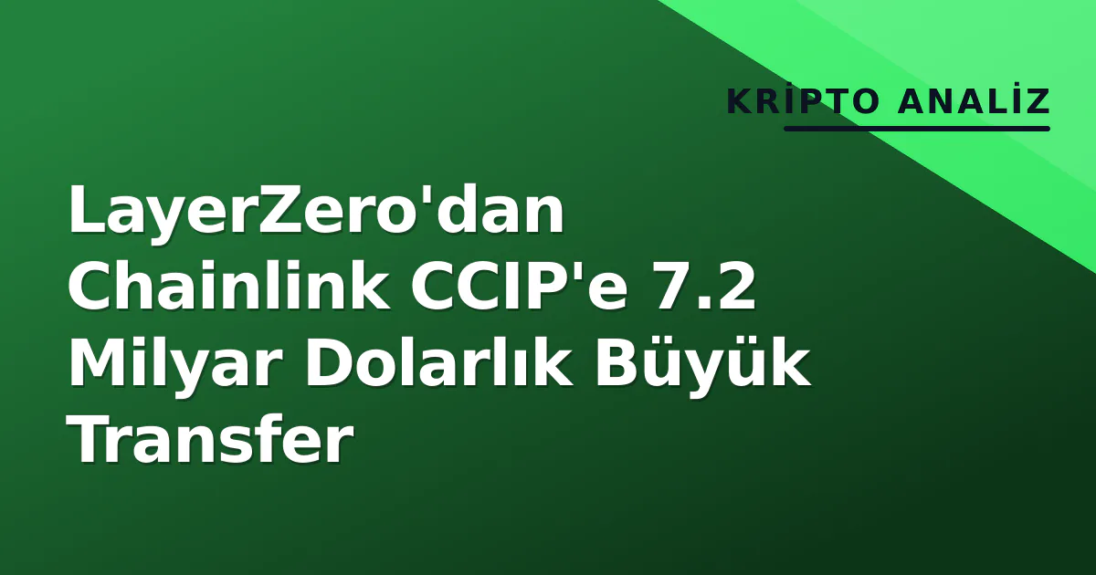 LayerZero'dan Chainlink CCIP'e 7.2 Milyar Dolarlık Büyük Transfer LayerZero'dan Chainlink CCIP'e 7.2 Milyar Dolarlık Büyük Transfer