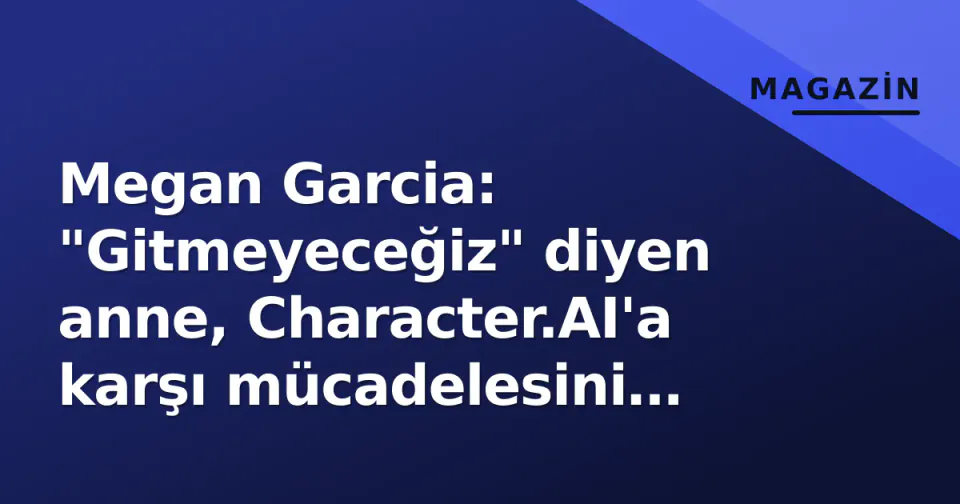 Megan Garcia: "Gitmeyeceğiz" diyen anne, Character.AI'a karşı mücadelesini anlattı görseli