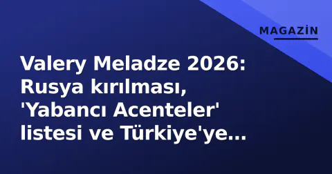 Valery Meladze 2026: Rusya kırılması, 'Yabancı Acenteler' listesi ve Türkiye'ye dönüş beklentisi