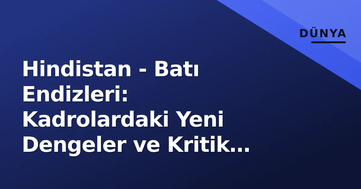 Hindistan - Batı Endizleri: Kadrolardaki Yeni Dengeler ve Kritik Oyuncu Kavgası Hindistan - Batı Endizleri: Kadrolardaki Yeni Dengeler ve Kritik Oyuncu Kavgası
