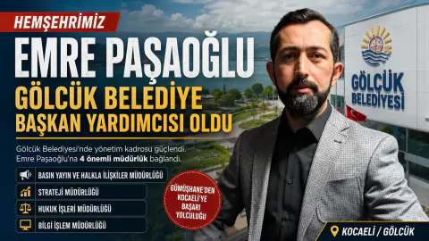 Emre Paşaoğlu Gölcük Belediye Başkan Yardımcılığı Görevine Getirildi