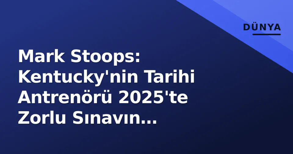 Mark Stoops: Kentucky'nin Tarihi Antrenörü 2025'te Zorlu Sınavın Ortasında görseli