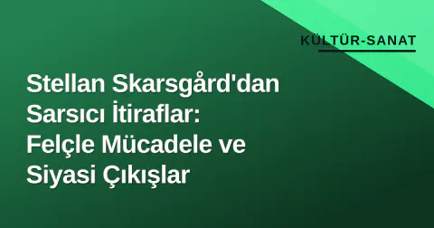Stellan Skarsgård'dan Sarsıcı İtiraflar: Felçle Mücadele ve Siyasi Çıkışlar