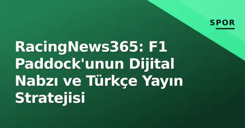 RacingNews365: F1 Paddock'unun Dijital Nabzı ve Türkçe Yayın Stratejisi