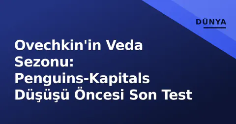 Ovechkin'in Veda Sezonu: Penguins-Kapitals Düşüşü Öncesi Son Test