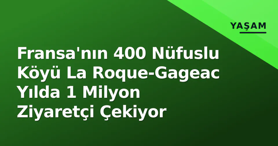 Fransa'nın 400 Nüfuslu Köyü La Roque-Gageac Yılda 1 Milyon Ziyaretçi Çekiyor görseli