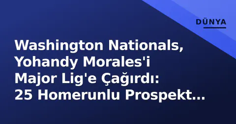 Washington Nationals, Yohandy Morales'i Major Lig'e Çağırdı: 25 Homerunlu Prospekt Rochester'dan Geliyor