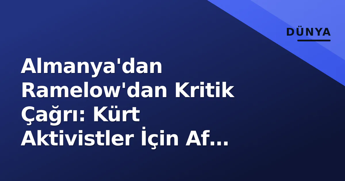 Almanya'dan Ramelow'dan Kritik Çağrı: Kürt Aktivistler İçin Af Düzenlemesi Almanya'dan Ramelow'dan Kritik Çağrı: Kürt Aktivistler İçin Af Düzenlemesi