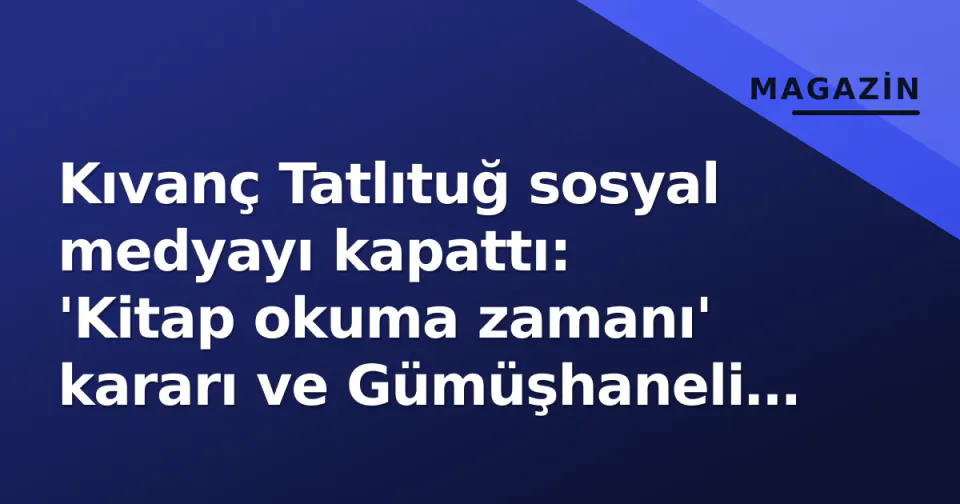 Kıvanç Tatlıtuğ sosyal medyayı kapattı: 'Kitap okuma zamanı' kararı ve Gümüşhaneli yazar Elvan Ezber'in dikkat çeken yorumu görseli