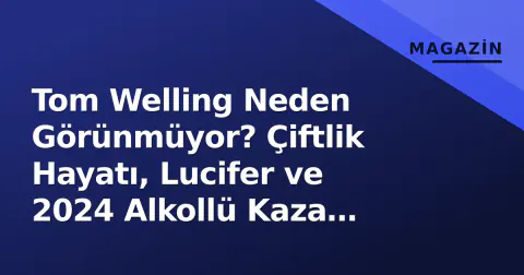 Tom Welling Neden Görünmüyor? Çiftlik Hayatı, Lucifer ve 2024 Alkollü Kaza Süreci
