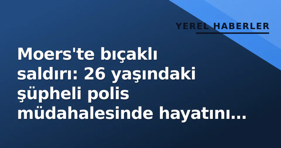 Moers'te bıçaklı saldırı: 26 yaşındaki şüpheli polis müdahalesinde hayatını kaybetti görseli