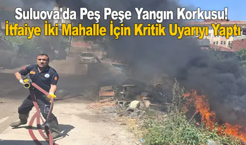 Suluova'da Yangın Alarmı: İtfaiye Yenidoğan ve Şeker Mahalleleri İçin Uyardı