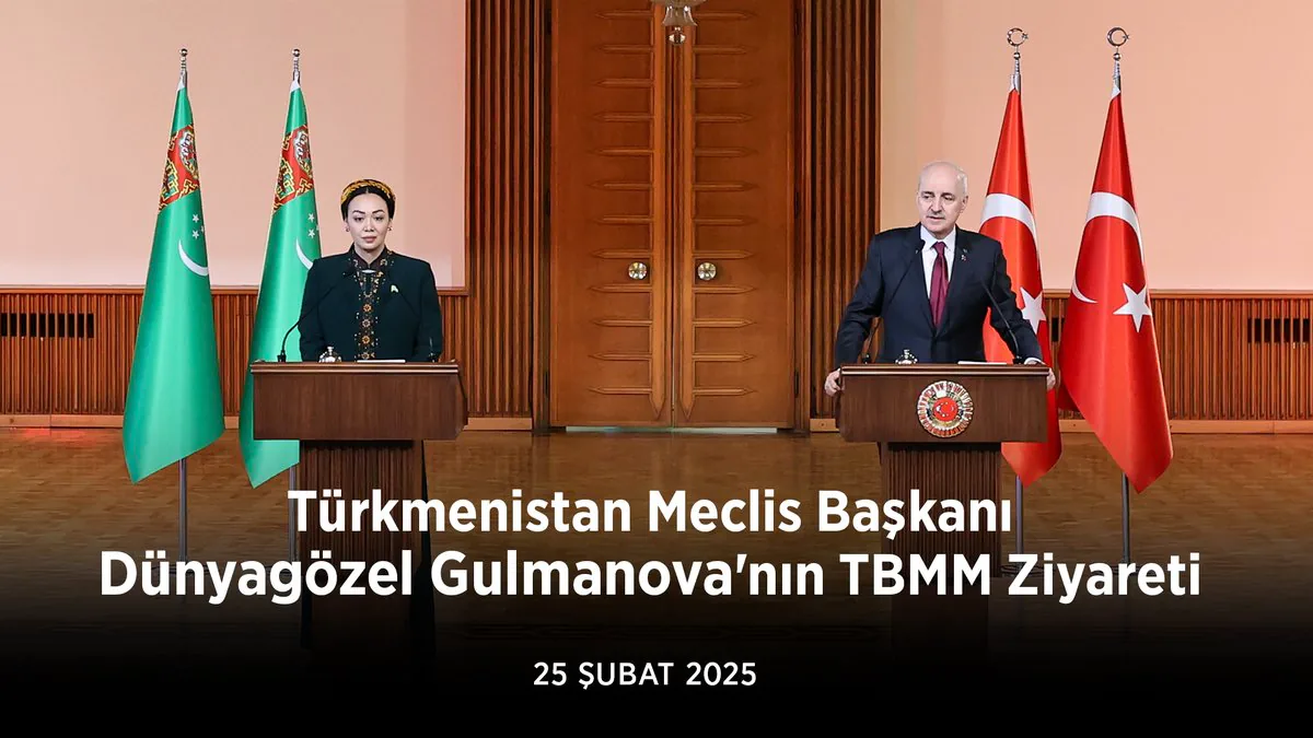 Türkiye-Türkmenistan Arasında İyi Niyetli Görüşmeler: TBMM Başkanı Numan Kurtulmuş ve Dünyagözel Gulmanova Türkiye-Türkmenistan Arasında İyi Niyetli Görüşmeler: TBMM Başkanı Numan Kurtulmuş ve Dünyagözel Gulmanova