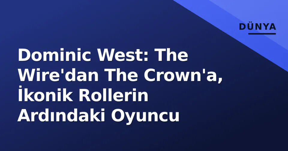 Dominic West: The Wire'dan The Crown'a, İkonik Rollerin Ardındaki Oyuncu görseli