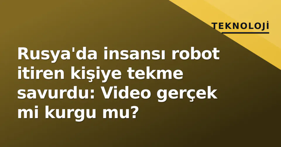 Rusya'da insansı robot itiren kişiye tekme savurdu: Video gerçek mi kurgu mu? görseli