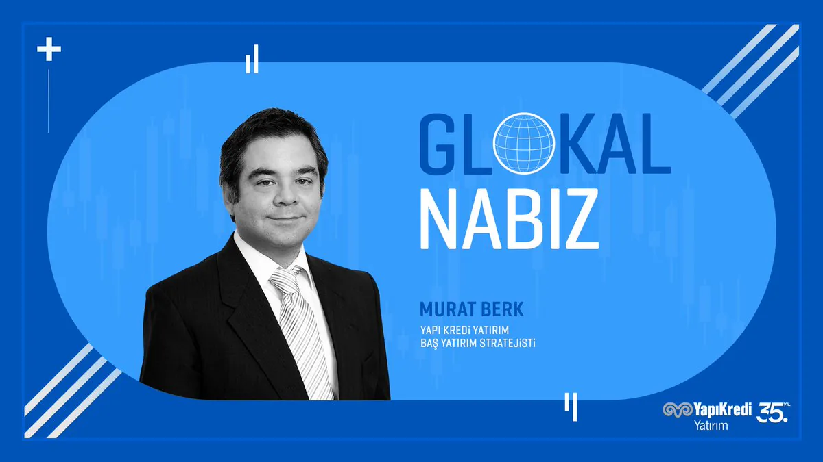 Yurt Dışı ve Yurt İçi Piyasa Analizi: Yapı Kredi Yatırım Stratejisi Yurt Dışı ve Yurt İçi Piyasa Analizi: Yapı Kredi Yatırım Stratejisi