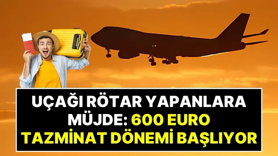 Avrupa uçuşlarında yeni dönem: 600 Euro'ya kadar tazminat hakkı geliyor görseli