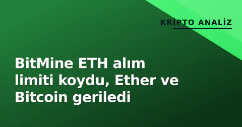 BitMine ETH alım limiti koydu, Ether ve Bitcoin geriledi