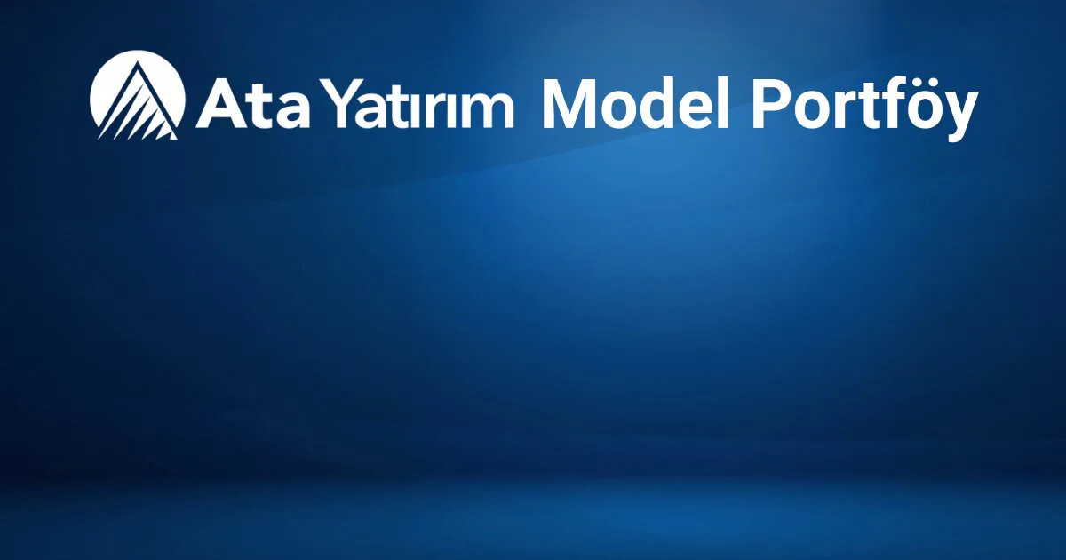 Ata Yatırım'ın 2025 Model Portföyü: En Beğendiği 11 Şirket Ata Yatırım'ın 2025 Model Portföyü: En Beğendiği 11 Şirket