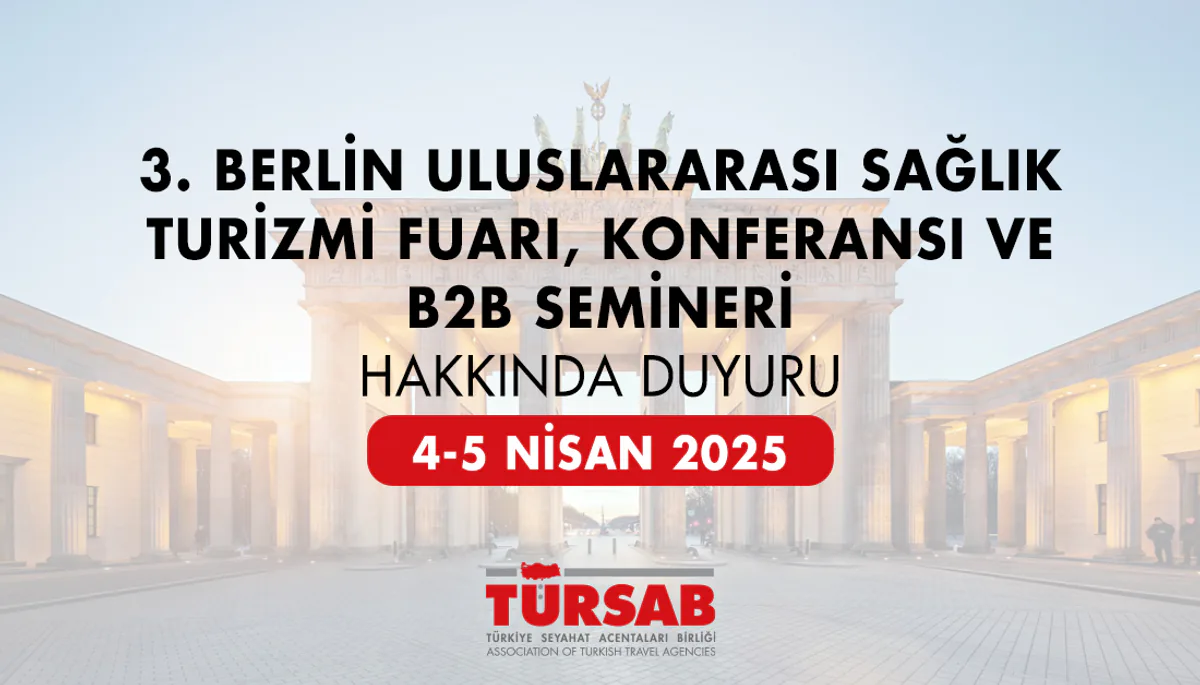 TÜRSAB, Berlin'deki Uluslararası Sağlık Turizmi Fuarına Katılacak TÜRSAB, Berlin'deki Uluslararası Sağlık Turizmi Fuarına Katılacak