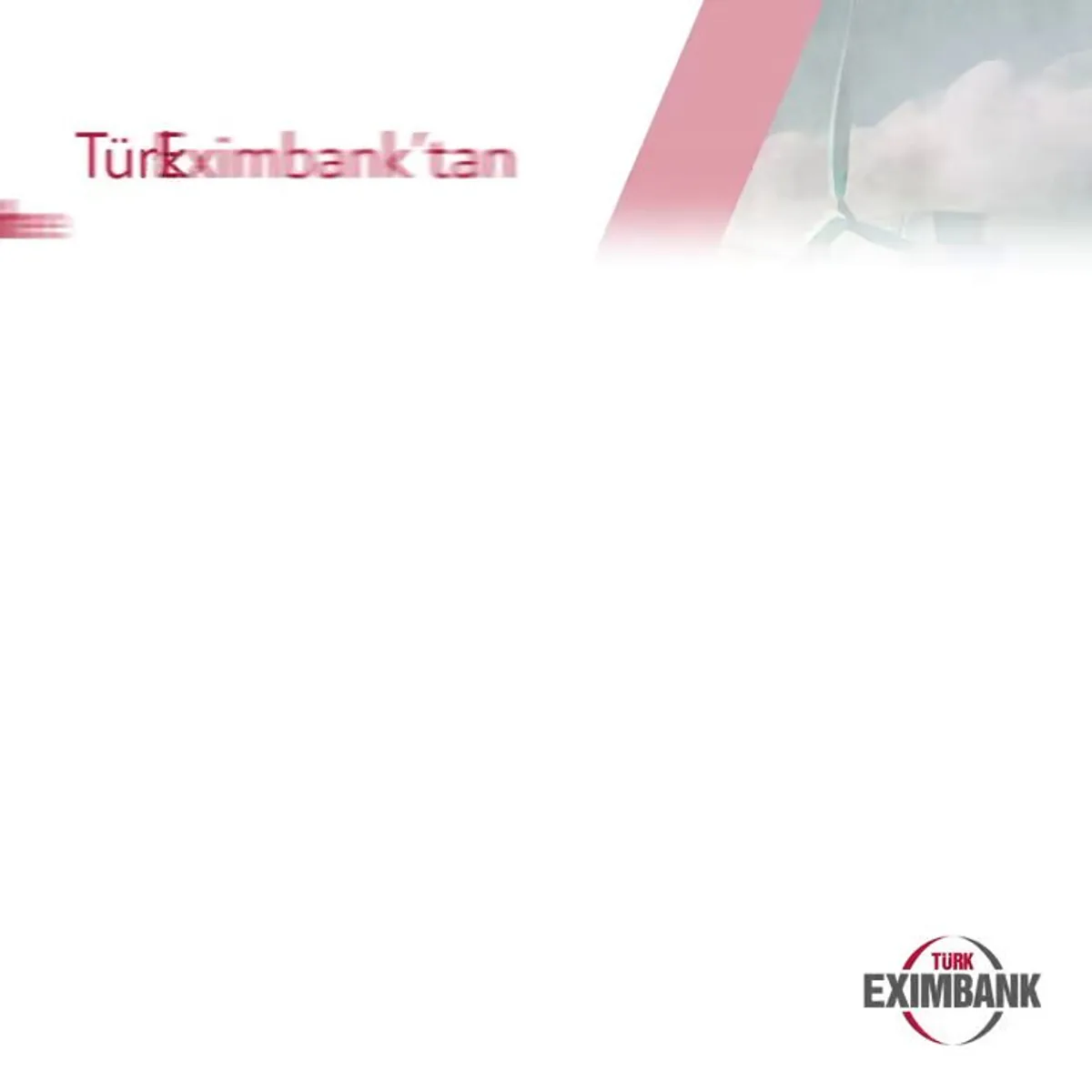Türk Eximbank, Sürdürülebilirlik Odaklı Projeleri Desteklemeye Devam Ediyor Türk Eximbank, Sürdürülebilirlik Odaklı Projeleri Desteklemeye Devam Ediyor