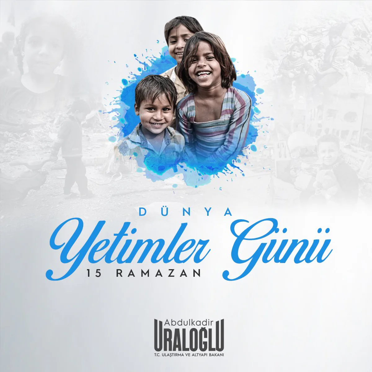Ulaştırma ve Altyapı Bakanı Uraloğlu, Dünya Yetimler Günü'nde Mesaj Yayınladı Ulaştırma ve Altyapı Bakanı Uraloğlu, Dünya Yetimler Günü'nde Mesaj Yayınladı
