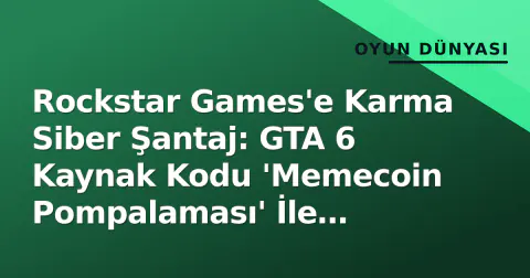 Rockstar Games'e Karma Siber Şantaj: GTA 6 Kaynak Kodu 'Memecoin Pompalaması' İle Tehdit Ediliyor