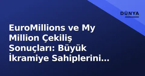 EuroMillions ve My Million Çekiliş Sonuçları: Büyük İkramiye Sahiplerini Buldu