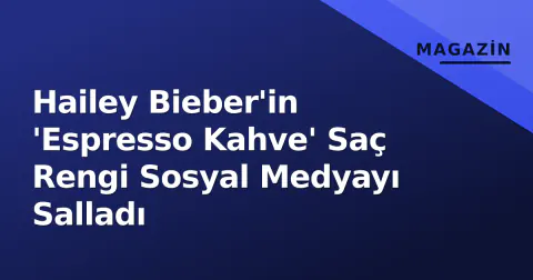 Hailey Bieber'in 'Espresso Kahve' Saç Rengi Sosyal Medyayı Salladı