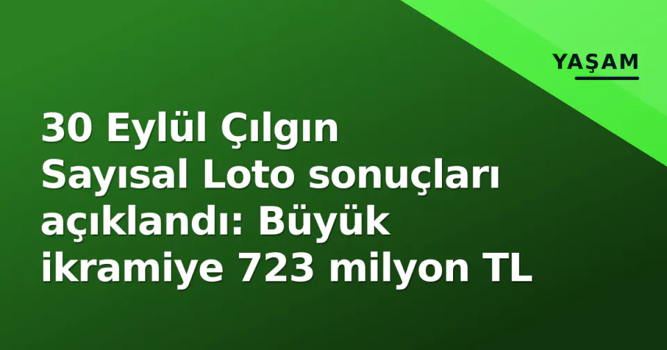 30 Eylül Çılgın Sayısal Loto sonuçları açıklandı: Büyük ikramiye 723 milyon TL görseli