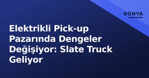 Elektrikli Pick-up Pazarında Dengeler Değişiyor: Slate Truck Geliyor