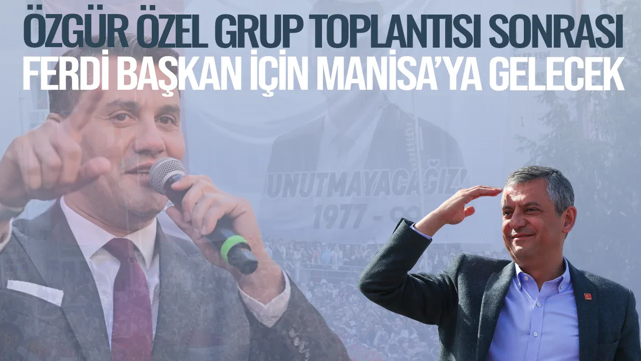 Siyasi Liderler Manisa'da Buluşuyor: Ferdi Zeyrek İçin Birinci Yıl Anma Programı Siyasi Liderler Manisa'da Buluşuyor: Ferdi Zeyrek İçin Birinci Yıl Anma Programı