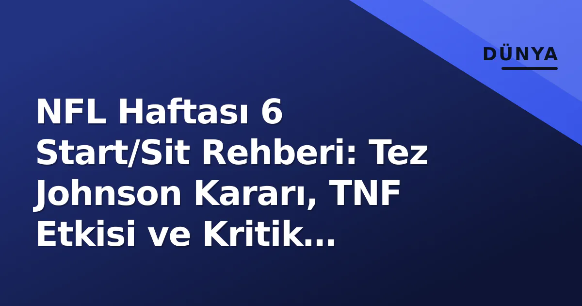 NFL Haftası 6 Start/Sit Rehberi: Tez Johnson Kararı, TNF Etkisi ve Kritik Maçuplar NFL Haftası 6 Start/Sit Rehberi: Tez Johnson Kararı, TNF Etkisi ve Kritik Maçuplar