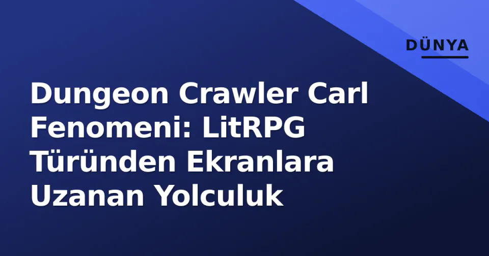 Dungeon Crawler Carl Fenomeni: LitRPG Türünden Ekranlara Uzanan Yolculuk görseli