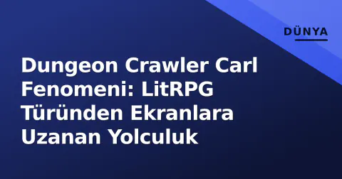 Dungeon Crawler Carl Fenomeni: LitRPG Türünden Ekranlara Uzanan Yolculuk