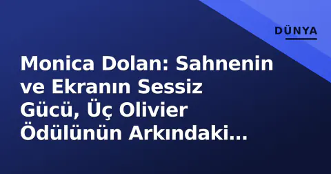 Monica Dolan: Sahnenin ve Ekranın Sessiz Gücü, Üç Olivier Ödülünün Arkındaki Kadın