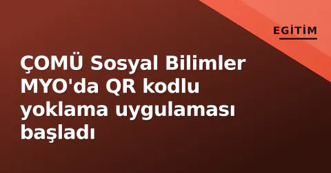 ÇOMÜ Sosyal Bilimler MYO'da QR kodlu yoklama uygulaması başladı
