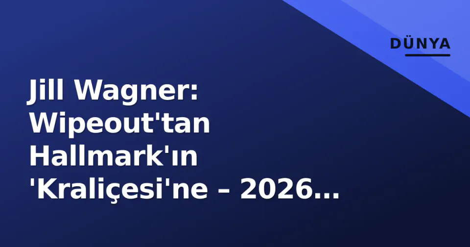 Jill Wagner: Wipeout'tan Hallmark'ın 'Kraliçesi'ne – 2026 Projeleri, Üretmen Kimliği ve Kariyer görseli